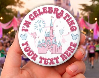 Custom Disney Celebration Button, Personalized Castle Pin Button, Family Trip Matching Badge, Birthday Vacation Gift Idea