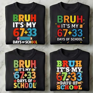 May include: Four black crew neck sweatshirts with the text "BRUH IT'S MY 67+33 DAYS OF SCHOOL" in colorful block letters. Each shirt has a unique design with school-themed graphics like pencils, apples, and books.