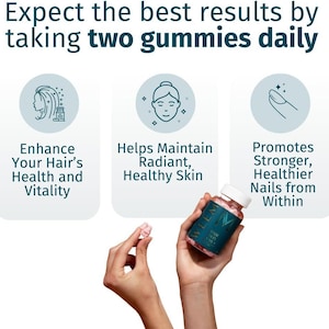 May include: A person holding a bottle of hair, skin, and nails gummies, with two pink gummies in their other hand. The bottle is dark teal with white text. The image includes text that says "Expect the best results by taking two gummies daily."