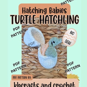 May include: A crochet pattern for a turtle hatchling. The image shows a white egg with a light green turtle emerging. The text on the image says "Hatching Babies TURTLE HATCHLING" and "PDF PATTERN". The website kbcrafts.and.crochet is also displayed.