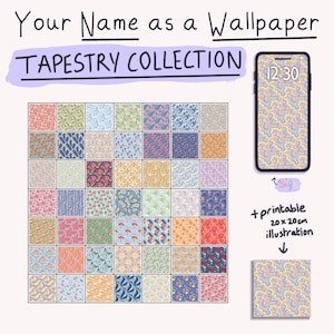 May include: A collection of wallpaper designs with the text "Your Name as a Wallpaper TAPESTRY COLLECTION." The image includes a smartphone displaying a wallpaper design, a 20 x 20 cm printable illustration, and a grid of various patterns.