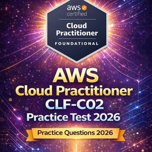 May include: A digital graphic with a dark background and a central focus on the text "AWS Cloud Practitioner CLF-CO2 Practice Test 2026". The image includes the "aws certified" logo and the words "Practice Questions 2026".