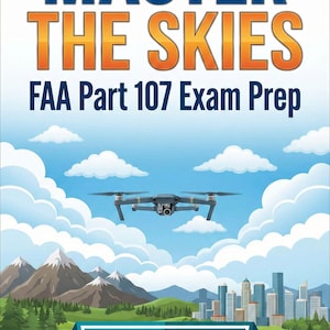 May include: Book cover with the title "MASTER THE SKIES" in blue and orange, with "FAA Part 107 Exam Prep" below. A drone flies in a blue sky with clouds, mountains, and a city skyline. The text "(2026 Edition)" is at the bottom.