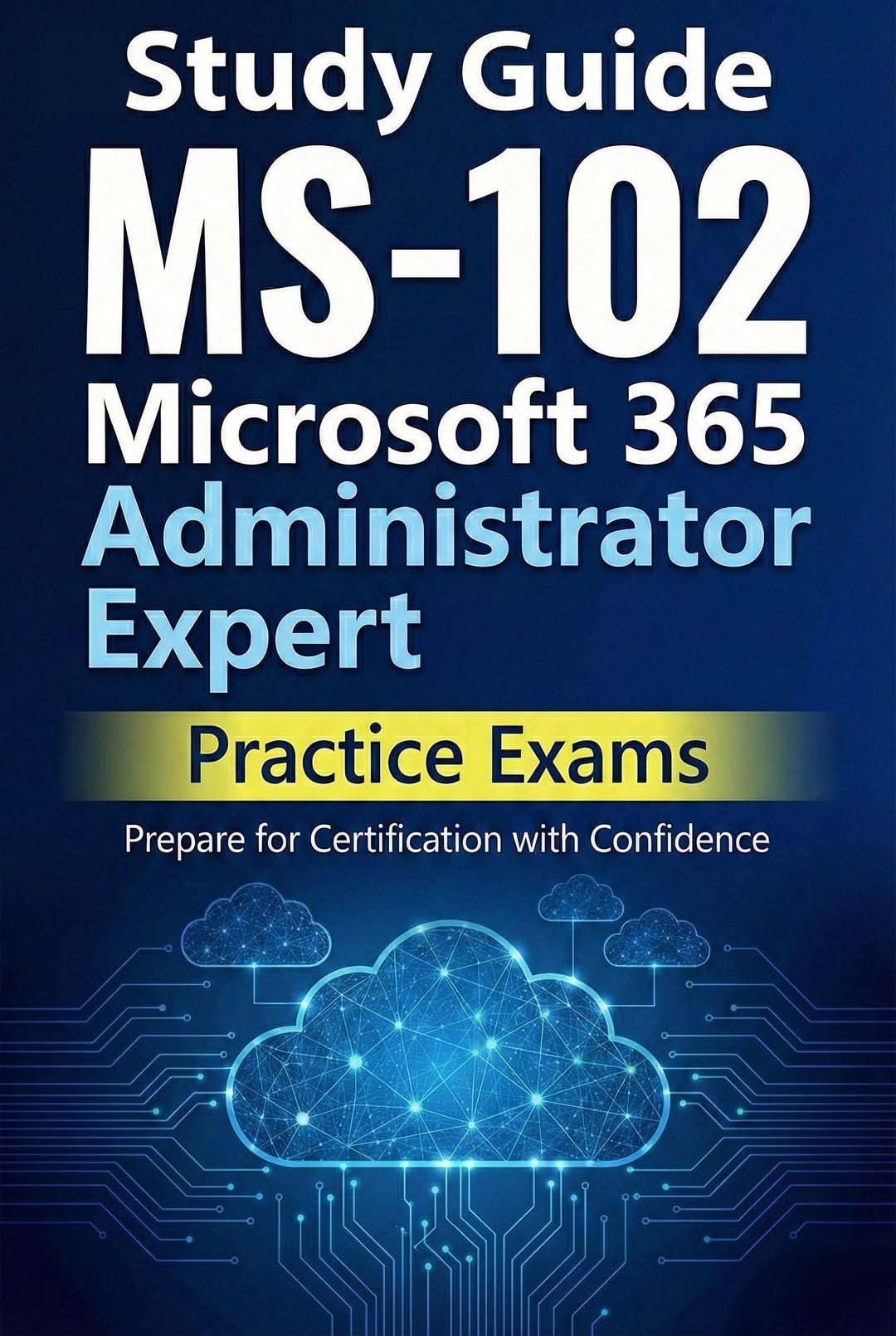 MS102 Microsoft 365 Administrator Expert 550+ Practice Questions