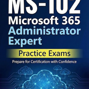 May include: A book cover with the title "Study Guide MS-102 Microsoft 365 Administrator Expert Practice Exams." The background is dark blue with a cloud graphic and circuit lines.