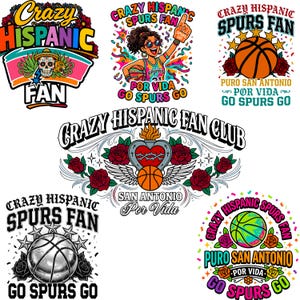 May include: Collection of colorful graphic designs with the text "Crazy Hispanic Spurs Fan" and "Go Spurs Go". The designs feature basketballs, roses, and a sugar skull. Some designs include the phrase "Puro San Antonio".