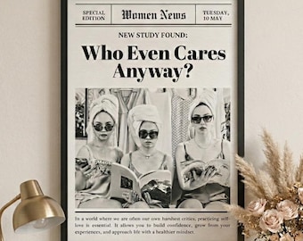 Who Even Cares Anyway Wall Art, Feminist Quote Poster Print, Vintage Newspaper Art, Minimal Black and White Wall Decor, Gift For Her