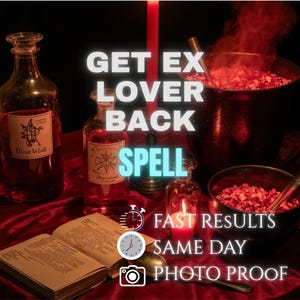 May include: A mystical scene with potion bottles, a cauldron, and an open book on a red cloth. The image includes text that reads "GET EX LOVER BACK SPELL" and "FAST RESULTS SAME DAY PHOTO PROOF". A lit candle and a spoon are also visible.