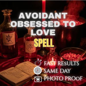 May include: A still life featuring bottles of potion, a cauldron, and an open book on a red cloth. The text "Avoidant Obsessed to Love Spell" is displayed. A lit candle and the words "Fast Results, Same Day, Photo Proof" are also visible.