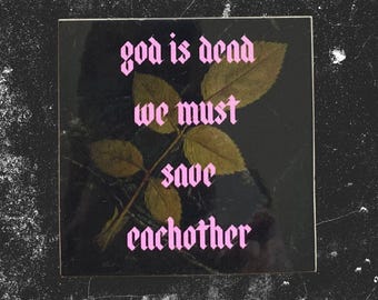 God is Dead, We Must Save Eachother Sticker | Anarchist Sticker