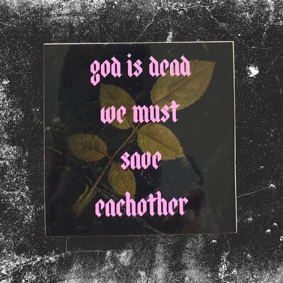 God is Dead, We Must Save Eachother Sticker | Anarchist Sticker