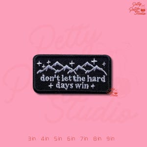 Don't Let The Hard Days Win Patch, Iron On Sew On Hook and Loop, Mental Health Awareness Badge, Motivational Mountain Embroidery Friend