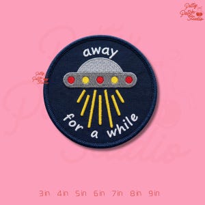 Away For A While Patch, UFO Spaceship Embroidery Badge, Alien Abduction Art, Iron On Sew On Hook and Loop Accessory for Jackets and Bags