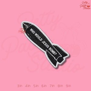 Who Would Jesus Bomb Patch, Anti-War Satire Embroidery Badge, Black Missile Bomb Art, Iron On Sew On Hook and Loop Political Slogan Gift