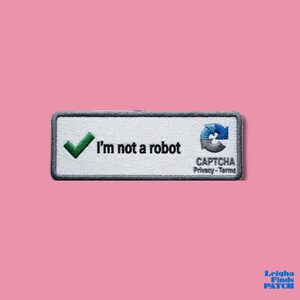 I'm Not a Robot Patch, Captcha Embroidered Iron on Patches, Funny Tech Computer Nerd Gift, Privacy Terms Badge