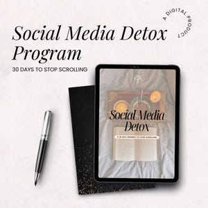 May include: A digital product advertisement for a "Social Media Detox Program." The image features a tablet displaying the program's title, a pen, and a black notebook. The program promises "30 DAYS TO STOP SCROLLING."
