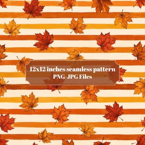 May include: A seamless digital pattern featuring horizontal stripes in shades of orange and cream, decorated with scattered autumn maple leaves in red, orange, and yellow. A central brown label displays the text 12x12 inches seamless pattern PNG-JPG Files.