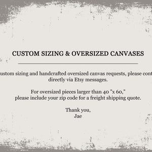May include: Text on a textured, off-white background reads "CUSTOM SIZING & OVERSIZED CANVASES." It provides instructions for custom canvas sizing requests via Etsy messages and oversized pieces larger than 101.6cm x 152.4cm.