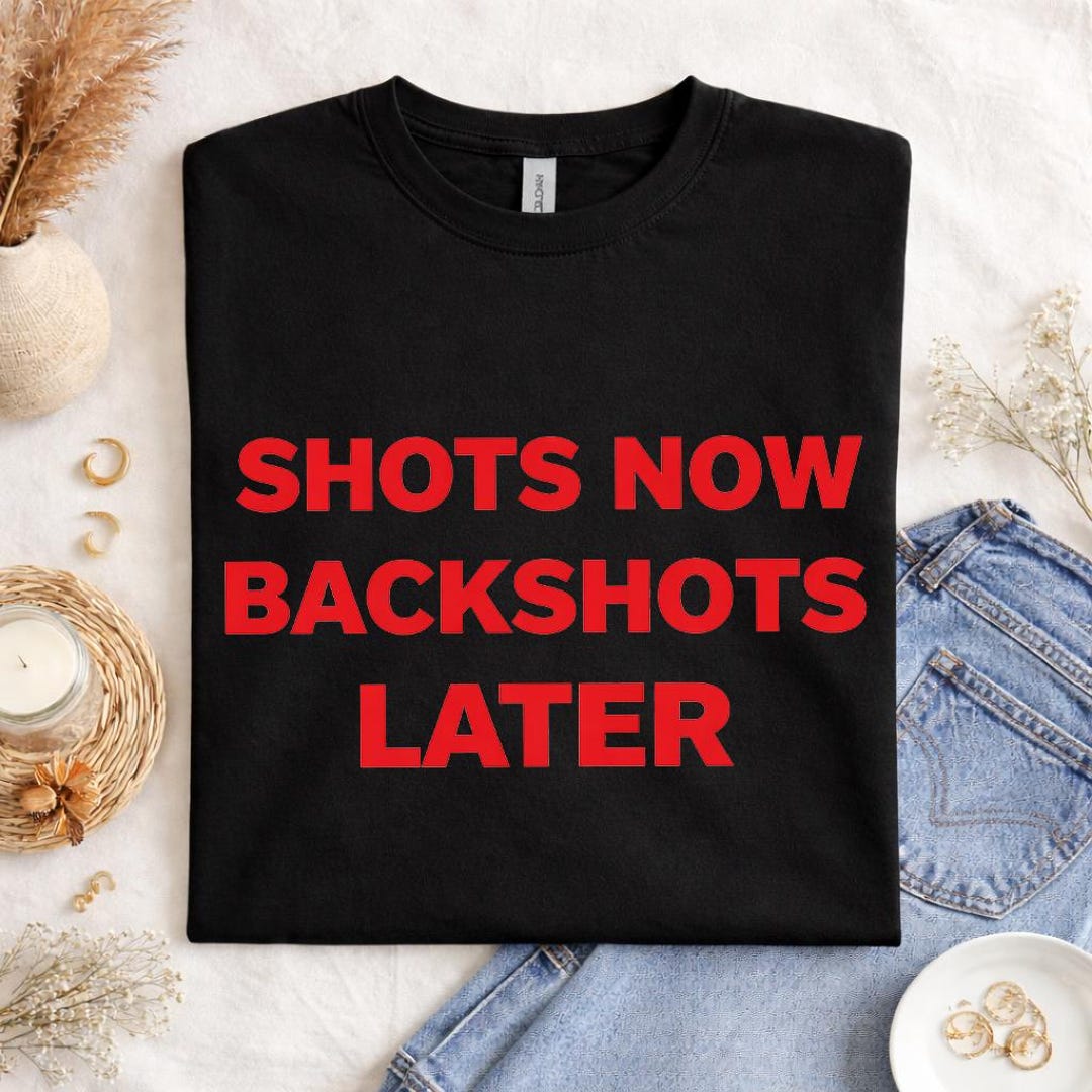 Shots Now Backshots Later Shirt, Bachelorette Party, Girls Night Tee - Etsy