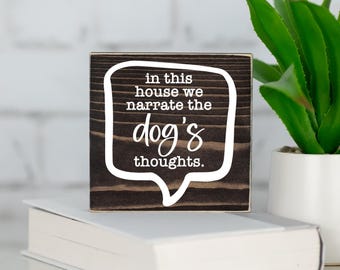 Desk Decor | Funny Dog Wood Sign | Narrate Dogs Thoughts