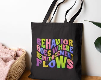 BCBA RBT Tote Bag | Behavior Goes Where Reinforcement Flows | ABA Therapist Gift