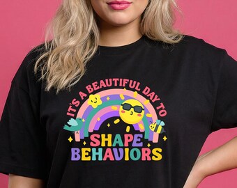 Funny ABA shirt - It's a Beautiful Day to Shape Behaviors - Perfect gift for RBT and BCBA, Behavior Analyst and aba Therapist
