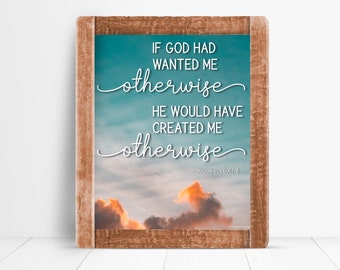 Print: If God Had Wanted Me Otherwise...