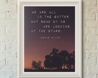 Print: We are all in the gutter, but some of us are looking at the stars — Oscar Wilde, stars, inspiration