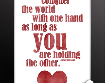 Print: I can conquer the world with one hand, as long as you are holding the other — love, anniversary, wedding, Valentine's Day