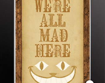 Print: We're all mad here — Cheshire Cat, Alice In Wonderland