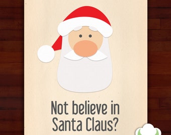 Holiday greeting cards - Not believe in Santa Claus? - quote card, humor