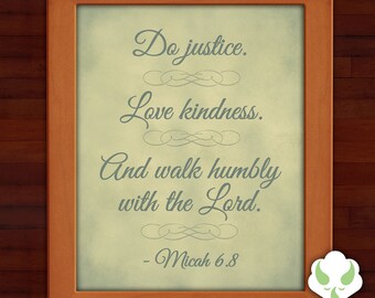 8x10 Print - Do Justice. Love Kindness. And walk humbly with the Lord - Micah 6.8, Bible, prayer