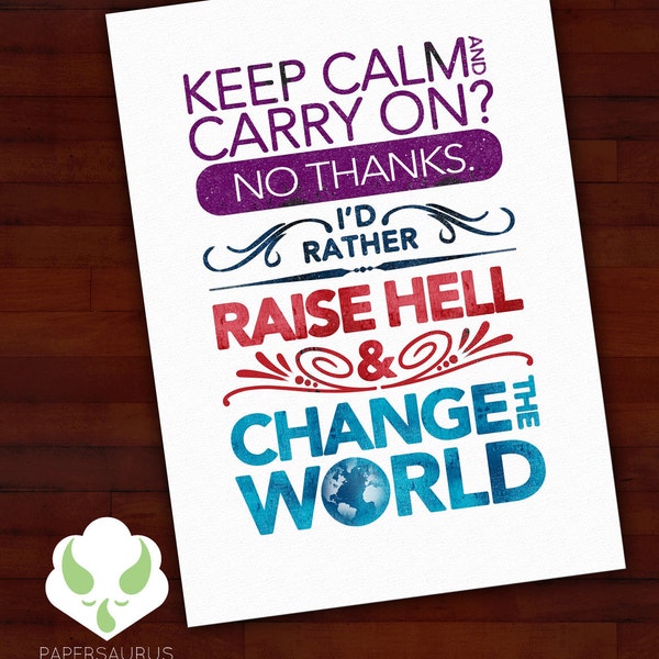 Greeting card: Keep calm or Raise Hell and change the world — inspiration, blank