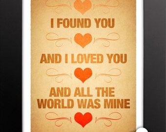 Print: I found you, and I loved you, and all the world was mine — love, anniversary, wedding, poetry