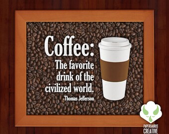 Print: Coffee. The favorite drink of the civilized world — Thomas Jefferson, caffiene
