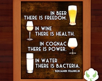 8x10 Print - In beer there is freedom, in water there is bacteria - Benjamin Franklin, humor, alcohol