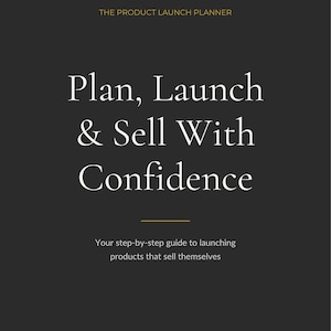 May include: A dark gray planner cover with gold accents and white text that reads: THE PRODUCT LAUNCH PLANNER, Plan, Launch & Sell With Confidence, and Your step-by-step guide to launching products that sell themselves, framed by thin gold lines.