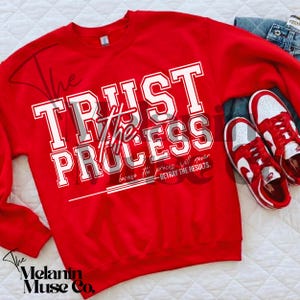 Trust The Process Sweatshirt, Varsity Graphic, Motivational Apparel