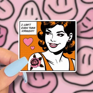 May include: A sticker featuring a comic book-style illustration of a woman with a rose tattoo, a heart, and the text "I can't even think straight!" The background is a repeating pattern of pink smiley faces.