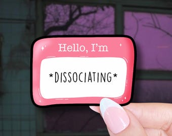 dissociating sticker // funny mental health sticker