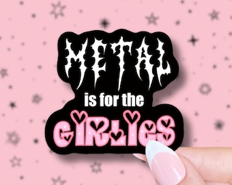 metal is for the girlies sticker