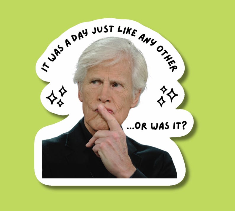 May include: A die-cut sticker featuring a man with white hair and a black jacket, with a finger on his lips. The sticker has the text "IT WAS A DAY JUST LIKE ANY OTHER...OR WAS IT?" and star graphics.