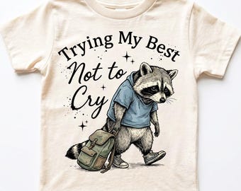 Trying My Best Not to Cry PNG, Funny Back to School Raccoon PNG, Sad Raccoon Shirt Design, First Day Of School PNG Digital Download