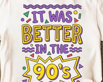 It Was Better in the 90s PNG, Retro 90s Quote Design, Vintage Nostalgia Sublimation, Colorful Nineties Digital Download