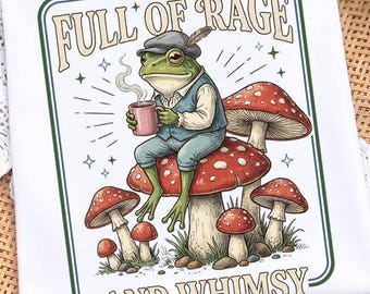 Full of Rage and Whimsy PNG, Funny Frog Mushroom PNG, Vintage Cottagecore Frog Design, Retro Sublimation Download