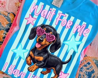 Dachshund PNG, Wait For Me I Have Little Legs PNG, Funny Wiener Dog PNG, Cute Doxie Shirt Design