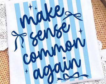 Make Sense Common Again PNG, Funny Sarcastic Quote PNG, Blue Political Humor Design, Retro Sublimation Digital Download
