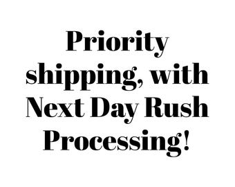 Priority shipping with Rush Next Day Processing!