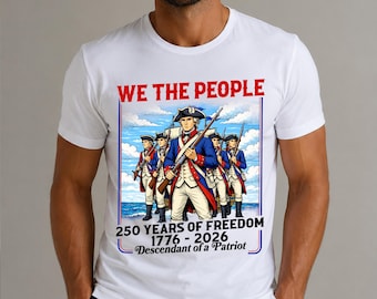 We the People Patriotic DTF Transfer, Descendant of a Patriot Shirt, 250 Years of Freedom 1776-2026 DTF, 4th of July Tee (Ready to Press)