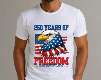 America 250th Anniversary America Patriotic DTF Transfer, USA 250 Years of Freedom DTF, Bald Eagle American Tee (Ready to Press)